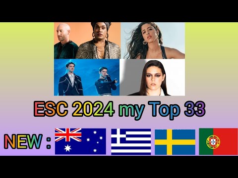 ESC 2024 my Top 33 NEW : 🇦🇺🇬🇷🇸🇪🇵🇹