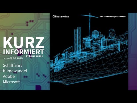 Schifffahrt, Klimawandel, Adobe, Microsoft | Kurz informiert vom 09.09.2020 by heise online