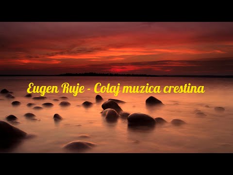 Eugen Ruje - Colaj cu muzica crestina 1h 40 min
