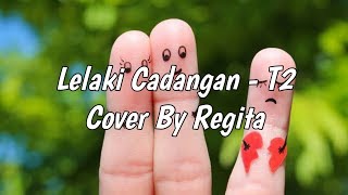 Download lagu T2 — Lelaki Cadangan Cover By Regita (Lyrics) mp3 Download lagu T2 — Lelaki Cadangan Cover By Regita (Lyrics) mp3