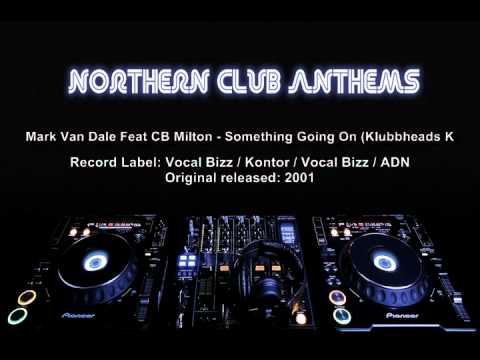Mark Van Dale Feat CB Milton - Something Going On (Klubbheads Klubbpower Mix)