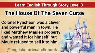 Learn English Through Story Level 3 | Graded Reader Level 3 | English Story| The House Of The Seven