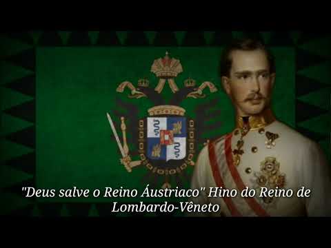 "Serbi Dio l'Austriaco Regno" Hino do Reino de Lombardo-Vêneto
