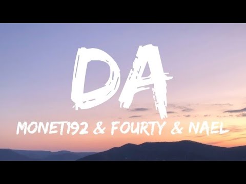 Monet192 × FOURTY × Nael - Da (Lyrics)