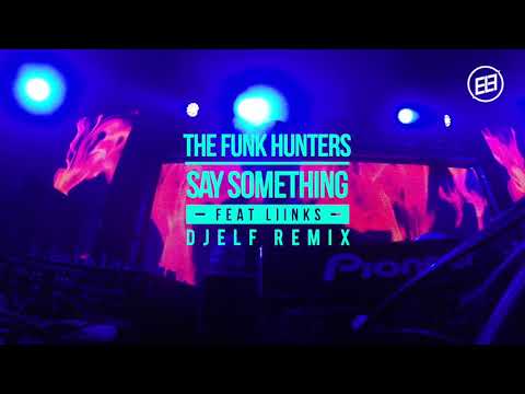 The Funk Hunters - Say Something (Dj Elf Remix)
