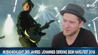 MUSIKHIGHLIGHT DES JAHRES | JOHANNES OERDING BEIM HAVELFEST 2018