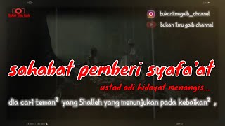 Download lagu ceramah pendek - SAHABAT SYAFA'AT, ustad adi hidayat menangis | status WA ceramah mp3