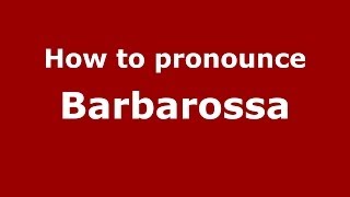 How to pronounce Barbarossa