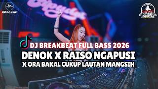 Download lagu DJ BREAKBEAT FULL BASS 2026 - DENOK X RAISO NGAPUSI X ORA BAKAL CUKUP LAUTAN MANGSI mp3