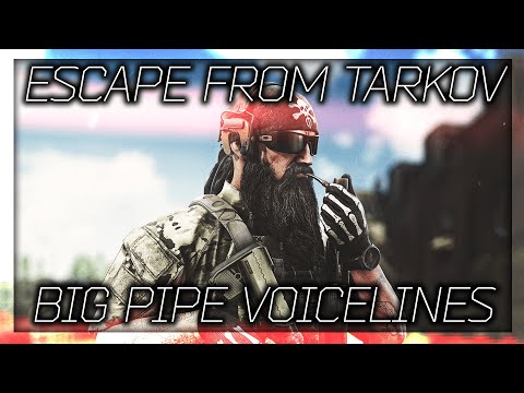 Escape From Tarkov - Big Pipe All Voice Lines