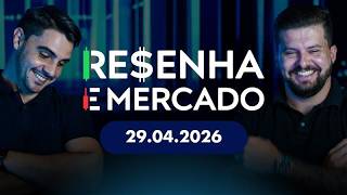 RESENHA E MERCADO: 29.04.2026 (com @marcomonteirof e @Rafael.Pintocnpi )