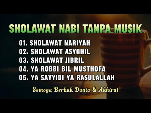 SHOLAWAT NABI TANPA MUSIK || Menenangkan  Diri, Obat Stress, Penghilang Galau, Pengantar Tidur