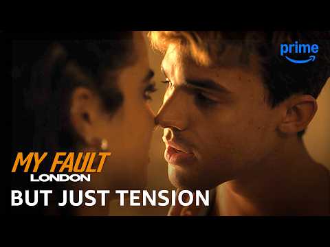 Nick & Noah: But It's Just Tension | My Fault: London | Prime Video