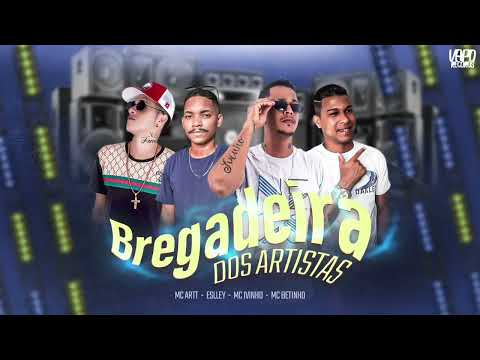 BREGADEIRA DOS ARTISTAS - MC IVINHO - MC BETINHO - MC ARTT - ESLLEY .