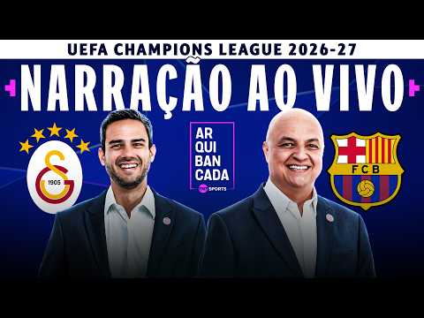 AO VIVO: GALATASARAY X BARCELONA (NARRAÇÃO AO VIVO) | CHAMPIONS LEAGUE 2026/27