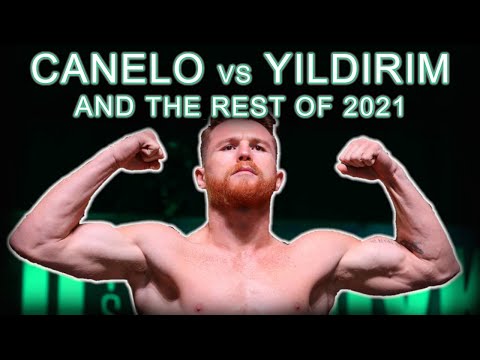 Canelo vs Yildirim (and other fights for Canelo in 2021)