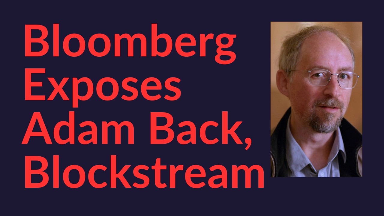 Bloomberg Exposes Adam Back and Blockstream (Breaking)