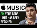 YOUR CODE LIMIT HAS BEEN REACHED APPLE MUSIC 2024! (FULL GUIDE)