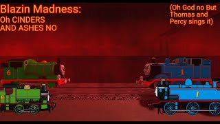 Blazin Madness: You Tratior (Oh God No But Thomas and Percy sings it)