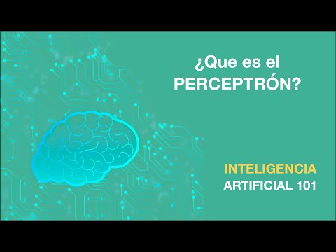 ¿QUÉ ES EL PERCEPTRÓN PERCEPTRÓN SIMPLE Y MULTICAPA | 10 Inteligencia Artificial 101 | AprendeIA