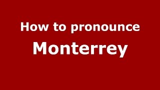 How to pronounce Monterrey