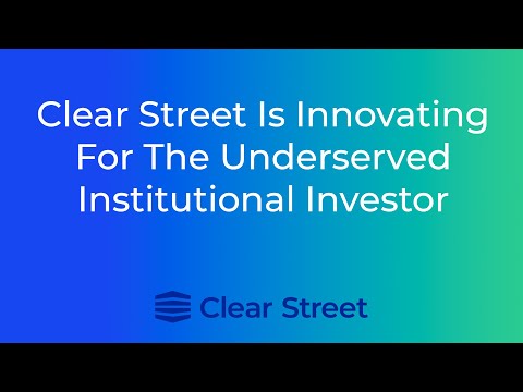 How Clear Street is Innovating for the Underserved Institutional Investor