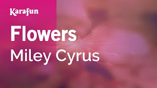 Flowers - Miley Cyrus | Karaoke Version | KaraFun