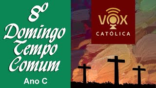 Liturgia Diária DOMINGO 02/03/2025 - Com comentários - 8º Domingo do Tempo Comum (Ano C)