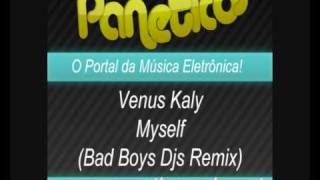 Venus Kaly - Myself (Bad Boys Djs Remix)