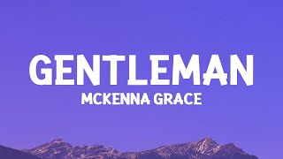 Download lagu Mckenna Grace - Gentleman (Lyrics) mp3 Download lagu Mckenna Grace - Gentleman (Lyrics) mp3