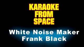 Frank Black • White Noise Maker • [Karaoke] [Instrumental Lyrics]