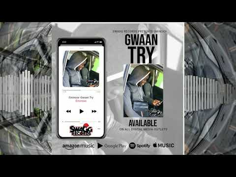 Eminoxx - Gwaan Try (Official Audio)