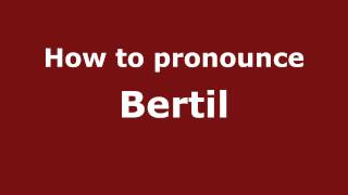 How to pronounce Bertil