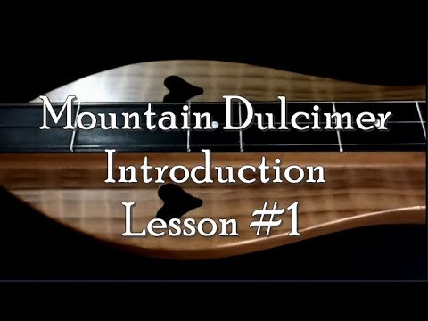 Lesson #1 - Mountain Dulcimer Introduction