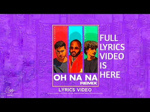 Karl Wine x Sushant KC x Yabesh Thapa Oh Na Na (Nepali Version) Lyrics Video