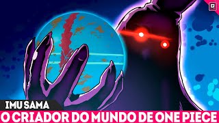 SURREAL! POR ISSO IMU É CHAMADO DE MUNDO - O CRIADO DO MUNDO ATUAL FINALMENTE DESVENDADO - ONE PIECE