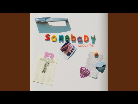 Video thumbnail for Somebody (Acoustic)