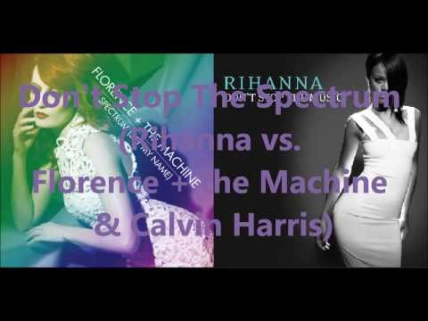 Don't Stop The Spectrum (Rihanna vs. Florence + the Machine & Calvin Harris) - Mashup