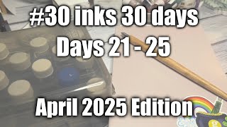 #30inks30days Recap: Days 21-25 Home Stretch! Fave Pens! Good Times!