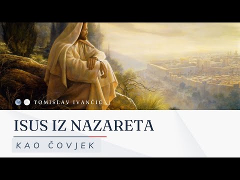 Tomislav Ivančić - Isus Iz Nazareta Kao Čovjek -