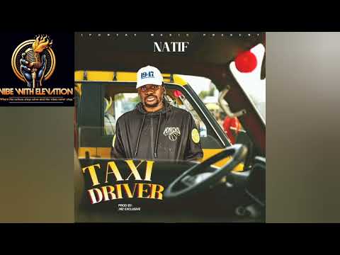 NATIF - TAXI DRIVER (Official Audio) New Liberian Song