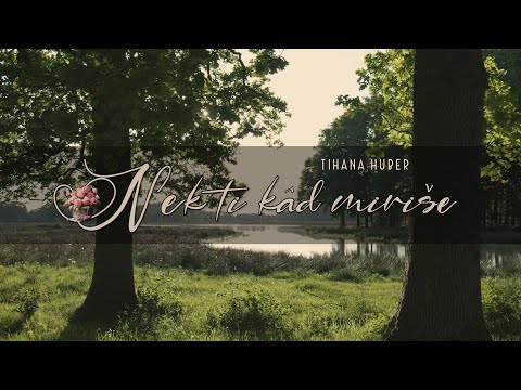 Tihana Huber -  Nek ti kâd miriše