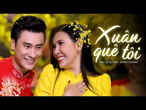 Xuân Quê Tôi | Nhạc Xuân 2023 Hay Ngất Ngây Mừng Năm Mới - Mai Lệ Quyên ft Đông Dương