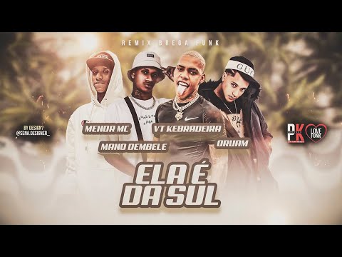 ELA SAI DA SUL SOBE O MORRO TIKTOK BREGAFUNK - VT KEBRADEIRA, MANO DEMBELE, ORUAM, MENOR MC
