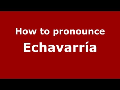 How to pronounce Echavarría