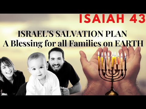 Isaiah 43  - Part 2 -  How God's Salvation plan for Israel means a blessing for the Gentiles?