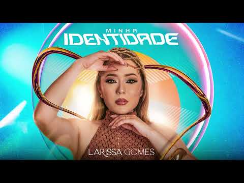 LARISSA GOMES - MINHA IDENTIDADE (CD COMPLETO)