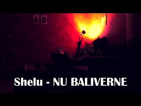 Shelu - NU BALIVERNE (Video)
