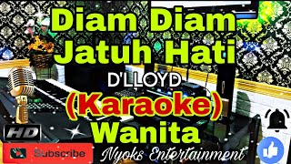 Download lagu DIAM DIAM JATUH CINTA / HATI - D'LLOYD (KARAOKE) Nada Wanita || FIS=DO mp3