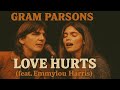 Gram Parsons – Love Hurts (feat. Emmylou Harris)